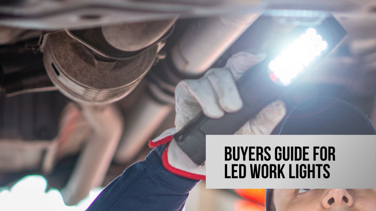 BUYERS GUIDE FOR LED WORK LIGHTS