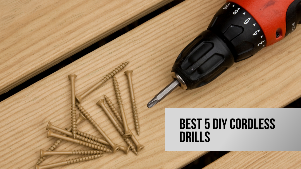 Best 5 DIY Cordless Drills